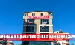 CHP Antalya İl Başkanlığı’ndan kadınlara tarihi buluşma çağrısı