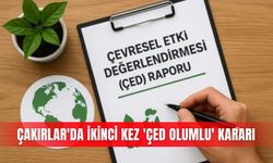 Çakırlar'da ikinci kez 'ÇED olumlu' kararı
