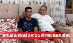 Antalya'da otizmli genç özel eğitimle hayata döndü