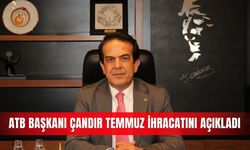 ATB Başkanı Çandır temmuz ihracatını açıkladı