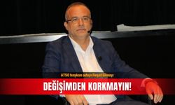 ATSO başkan adayı Reşat Güney: Değişimden korkmayın!