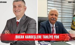 Bucak kardeşlere tahliye yok