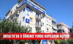 Antalya’da 5 öğrenci yurdu kapılarını açıyor