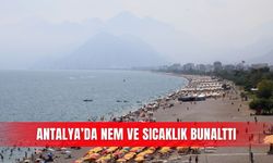 Antalya’da nem ve sıcaklık bunalttı