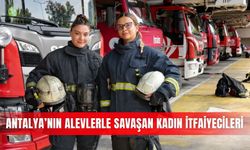 Antalya’nın alevlerle savaşan kadın itfaiyecileri