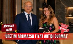 ‘Üretim artmazsa fiyat artışı durmaz’