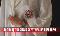 Eğitim-İş’ten önlük dayatmasına sert tepki