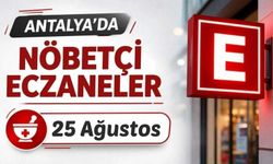 Antalya'da nöbetçi eczaneler: 25 Ağustos