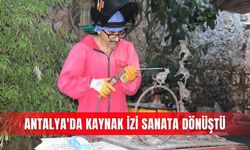 Antalya'da kaynak izi sanata dönüştü