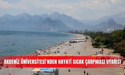 Akdeniz Üniversitesi’nden hayati sıcak çarpması uyarısı