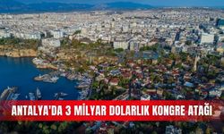 Antalya'da 3 milyar dolarlık kongre atağı