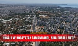 Antalya trafiğine nefes: Uncalı ve Kocayatak tamamlandı, sıra Duraliler’de