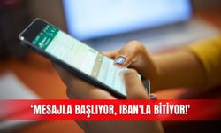 ‘Mesajla başlıyor, IBAN'la bitiyor!'