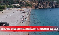 Antalya'da sıcaktan bunalan sahile koştu, meydanlar boş kaldı