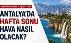 Antalya'da hafta sonu hava nasıl olacak? 8-9 Ağustos hava durumu