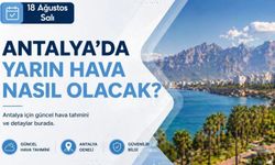 Antalya'da 18 Ağustos Salı hava durumu nasıl olacak?
