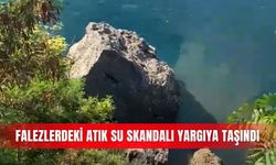 Falezlerdeki atık su skandalı yargıya taşındı