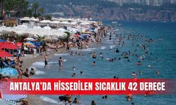 Antalya’da hissedilen sıcaklık 42 derece