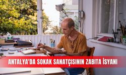 Antalya'da sokak sanatçısının zabıta isyanı