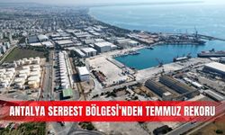 Antalya Serbest Bölgesi’nden temmuz rekoru