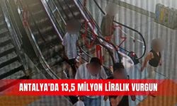 Antalya'da 13,5 milyon liralık vurgun