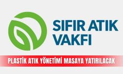 Plastik atık yönetimi masaya yatırılacak