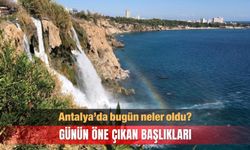 Antalya gündeminden seçmeler: 15 Ağustos