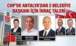 CHP'de Antalya'dan 2 belediye başkanı için ihraç talebi