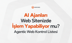 AI Ajanları Web Sitenizde İşlem Yapabiliyor mu? Agentic Web Kontrol Listesi