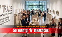 Antalya’da ‘Çağdaş Seramik’ rüzgarı: 50 sanatçı ‘iz’ bırakacak