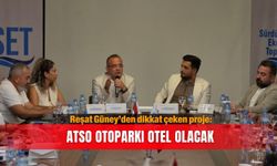Reşat Güney’den dikkat çeken proje: ATSO otoparkı otel olacak