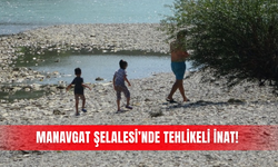 Manavgat Şelalesi’nde tehlikeli inat!