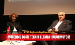 ATSO Başkan Adayı Davut Çetin: Mühendis değil teknik eleman bulunmuyor!