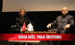 ATSO Başkan Adayı Reşat Güney: Kavga değil, proje üretiyoruz