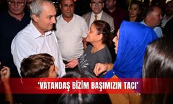 ‘Vatandaş bizim başımızın tacı’
