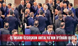 İş insanı Özcoşkun Antalya’nın iftiharı oldu
