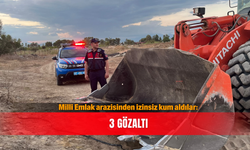 Milli Emlak arazisinden izinsiz kum aldılar: 3 gözaltı