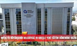 Antalya Büyükşehir Belediyesi 19 kreşle yeni eğitim dönemine hazır