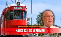 Hasan Subaşı’dan nostalji tramvayı çağrısı: Halka kulak verilmeli