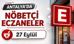 Antalya'da nöbetçi eczaneler: 27 Eylül