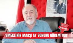 ‘Emeklinin maaşı ay sonunu göremiyor’