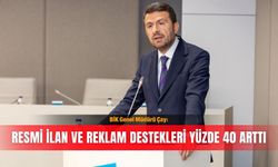 BİK Genel Müdürü Çay: Resmi ilan ve reklam destekleri yüzde 40 arttı