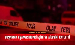 Korkuteli’de aile faciası! Boşanma aşamasındaki eşini ve ailesini katletti