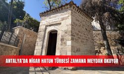 Antalya’da Nigar Hatun Türbesi zamana meydan okuyor