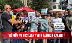 ‘Kömür ve fosiller yerin altında kalsın’