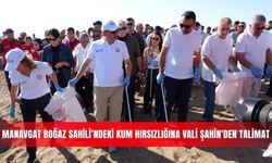 Manavgat Boğaz Sahili’ndeki kum hırsızlığına Vali Şahin'den talimat