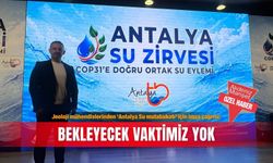 Jeoloji mühendislerinden ‘Antalya Su mutabakatı’ için imza çağrısı; Bekleyecek vaktimiz yok