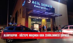 Alanyaspor - Göztepe maçında gıda zehirlenmesi şüphesi