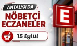Antalya'da nöbetçi eczaneler: 15 Eylül