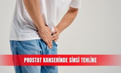 Prostat kanserinde sinsi tehlike
